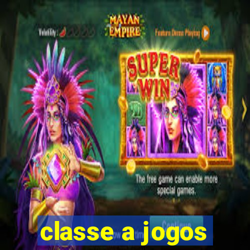 classe a jogos